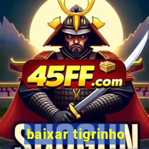 baixar tigrinho